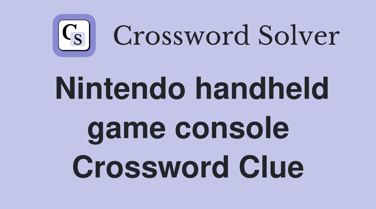 Nintendo handheld game console Crossword Clue Answers Crossword Solver